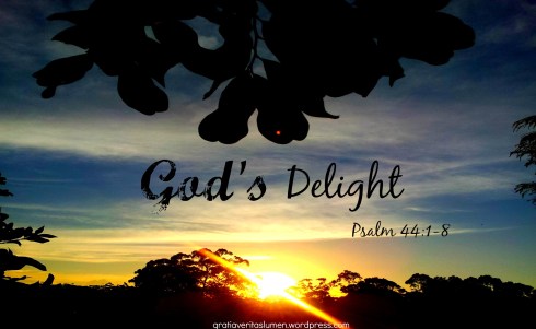 God's delight Psalm 44_1_8