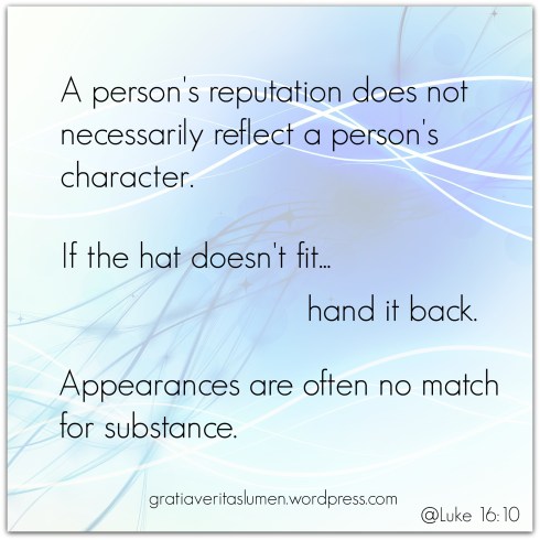 Reputation is not always a mirror of a persons character